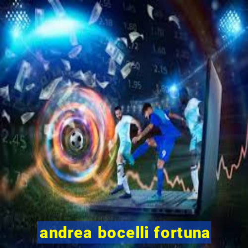 andrea bocelli fortuna